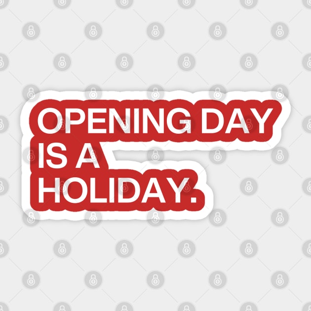 Opening Day Is A Holiday Sticker by Litehouse Tees